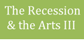 Recession & the Arts III